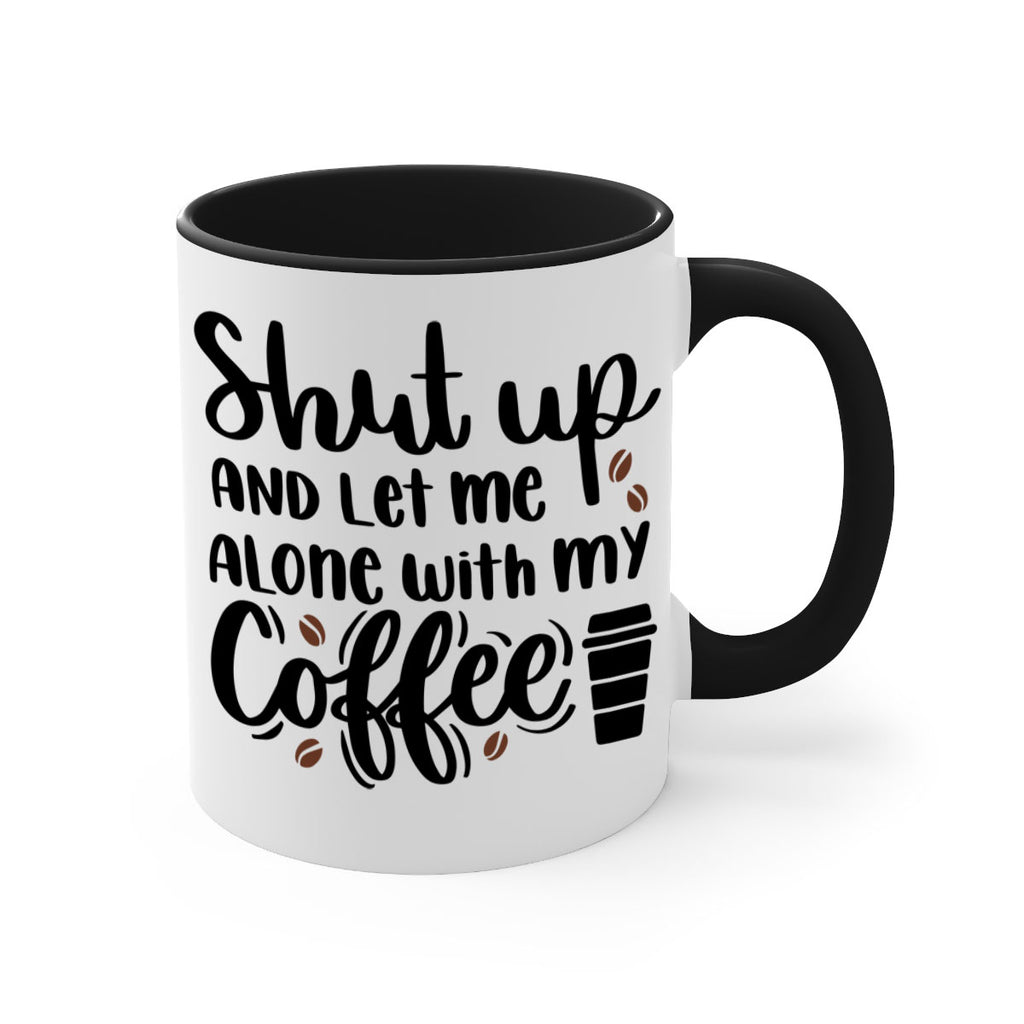 shut up and let me alone 36#- coffee-Mug / Coffee Cup