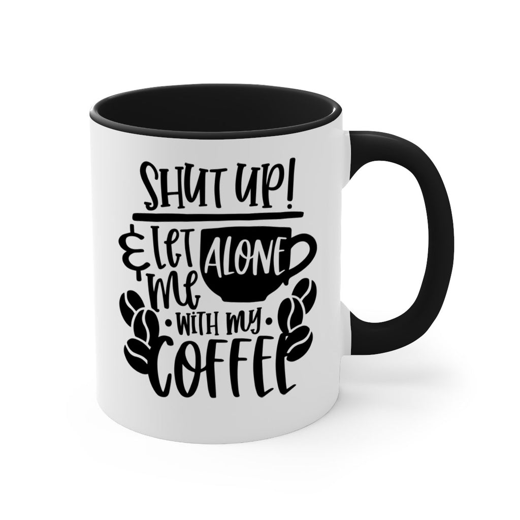 shut up let me alone with my coffee 35#- coffee-Mug / Coffee Cup