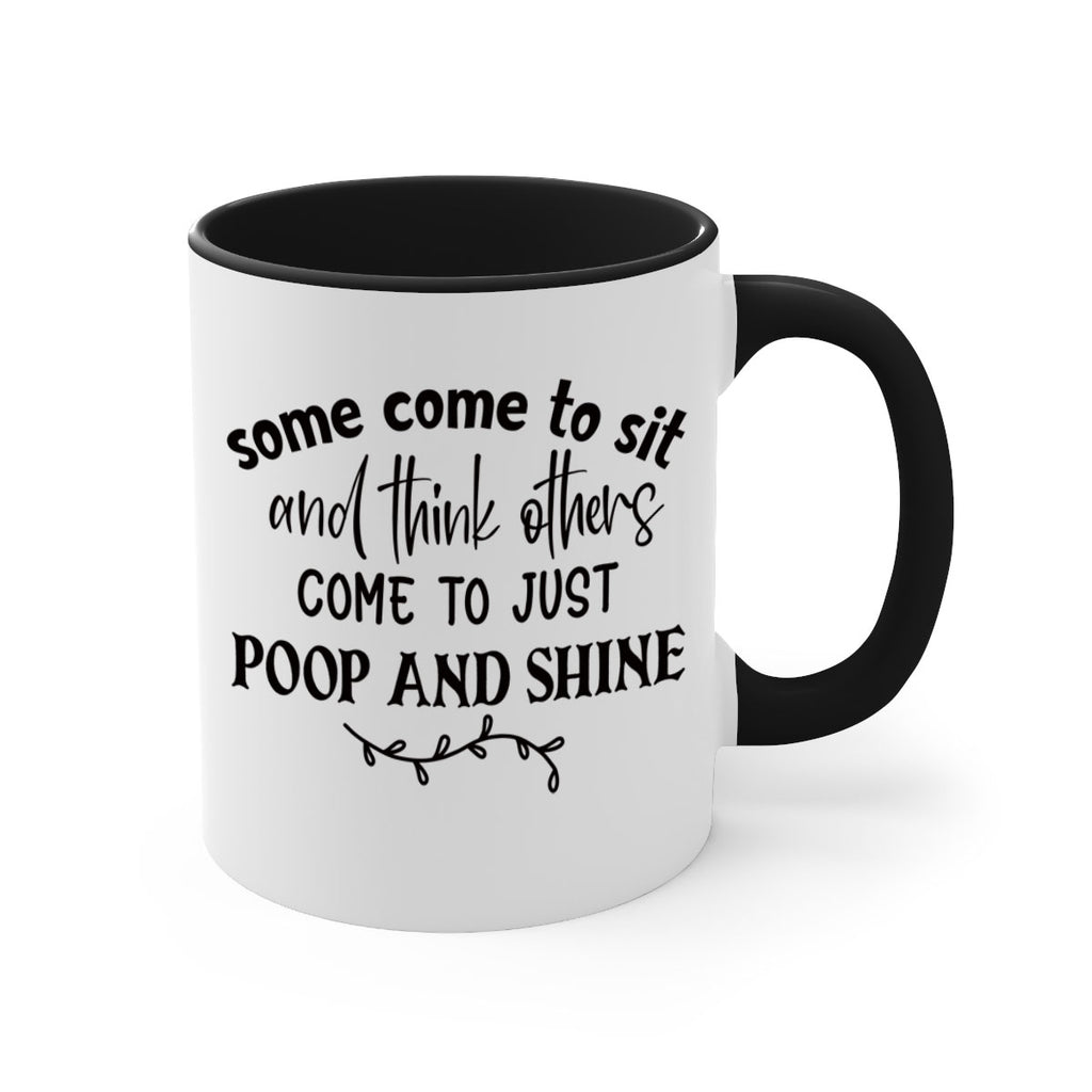 some come to sit and think others come to just poop and shine 57#- bathroom-Mug / Coffee Cup