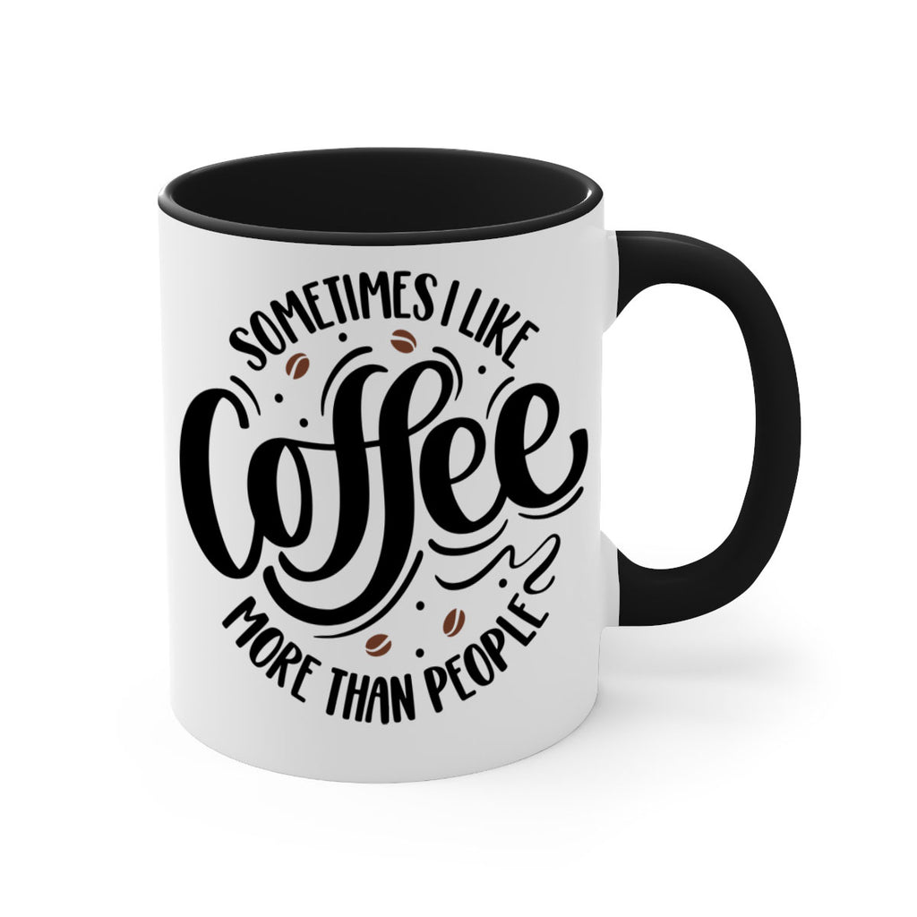 sometimes i like coffee more than people 34#- coffee-Mug / Coffee Cup