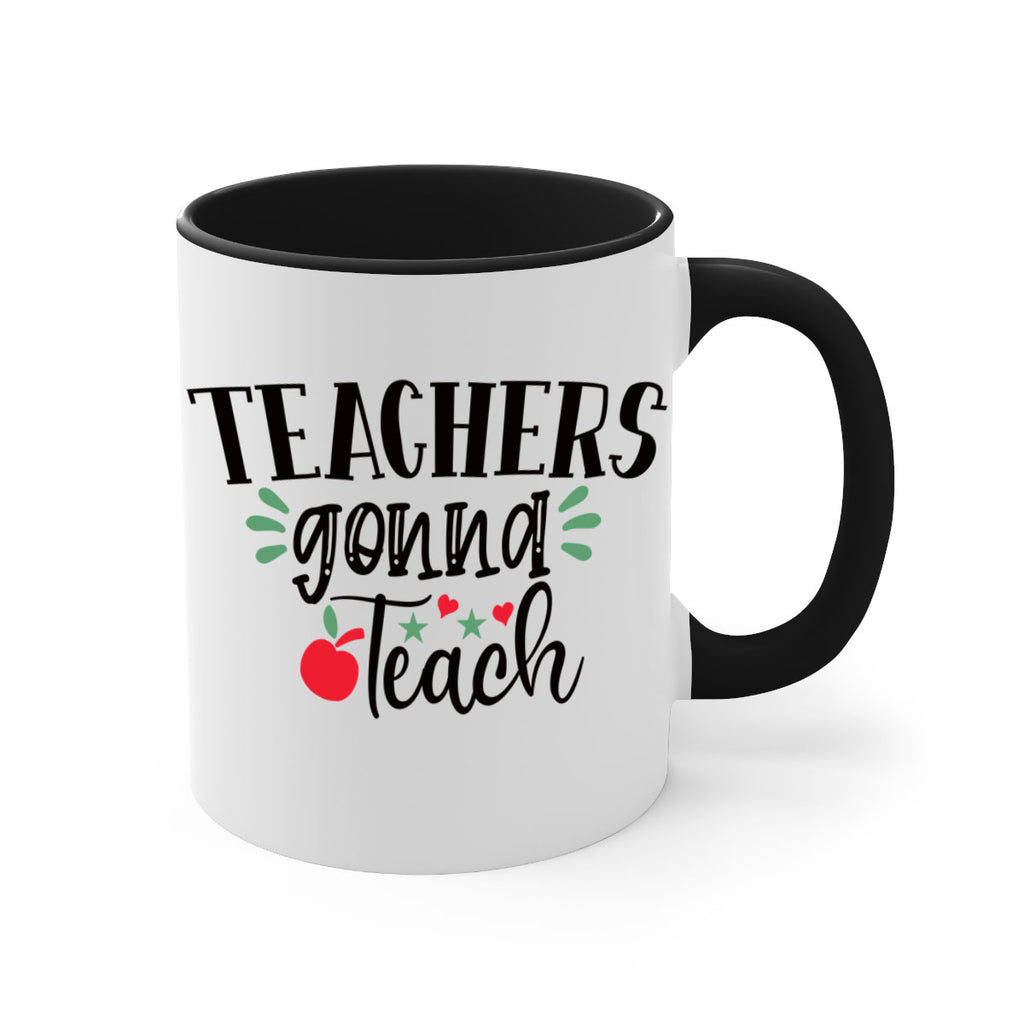 teachers gonna teach Style 196#- teacher-Mug / Coffee Cup