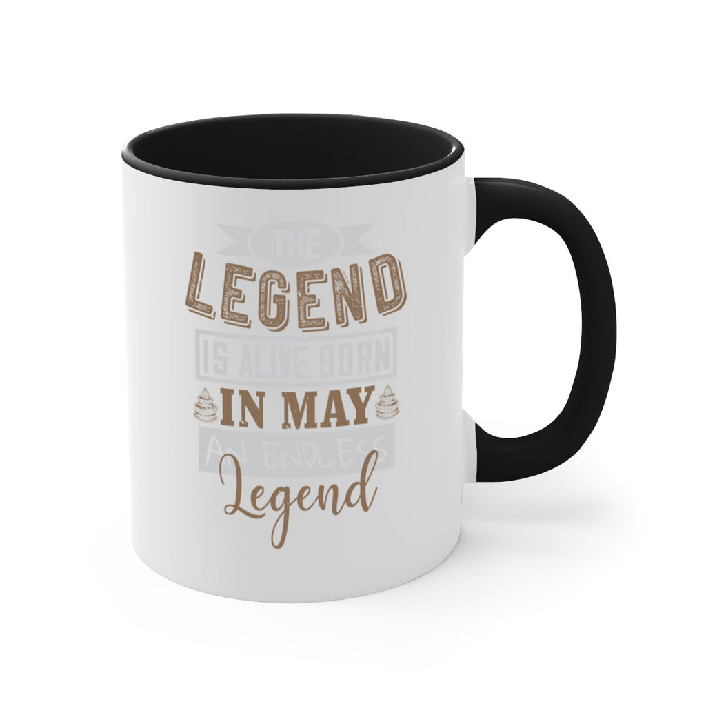 the legend is alive born in may an endless legend Style 28#- birthday-Mug / Coffee Cup