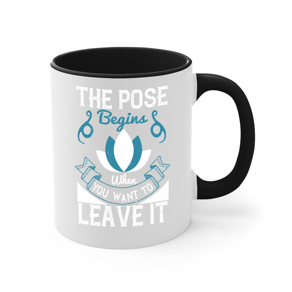 the pose begins when you want to leave it 54#- yoga-Mug / Coffee Cup