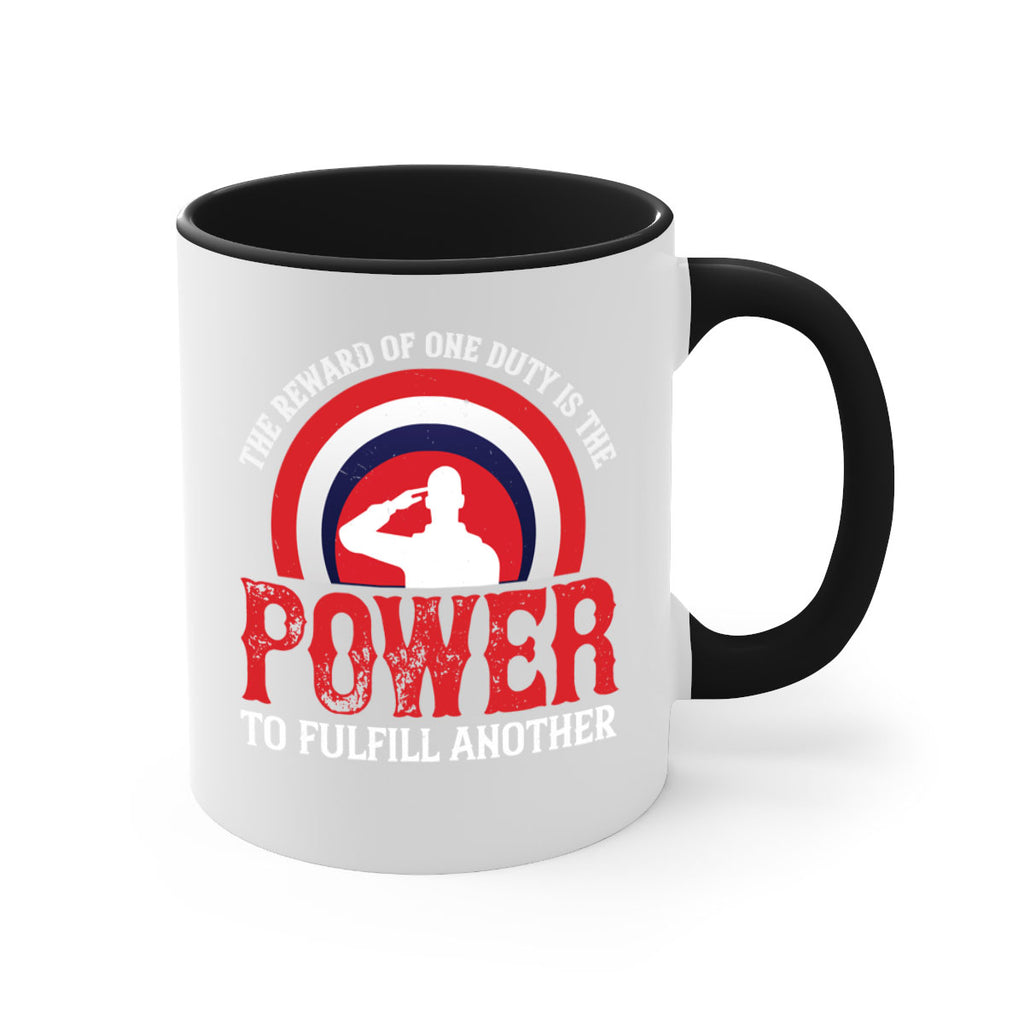 the reward of one duty is the power to fulfill another 26#- veterns day-Mug / Coffee Cup