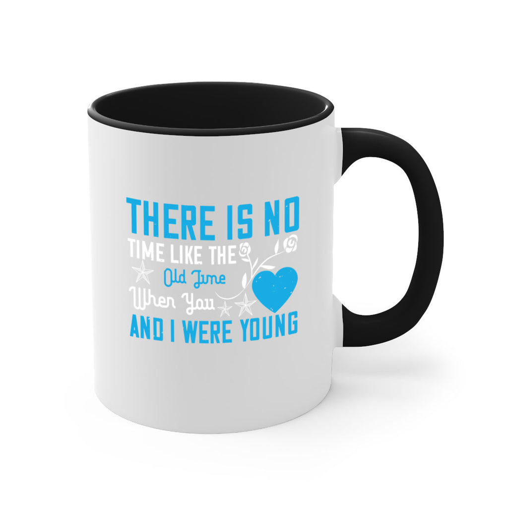 there is no time like the old time when you and i were young 7#- sister-Mug / Coffee Cup