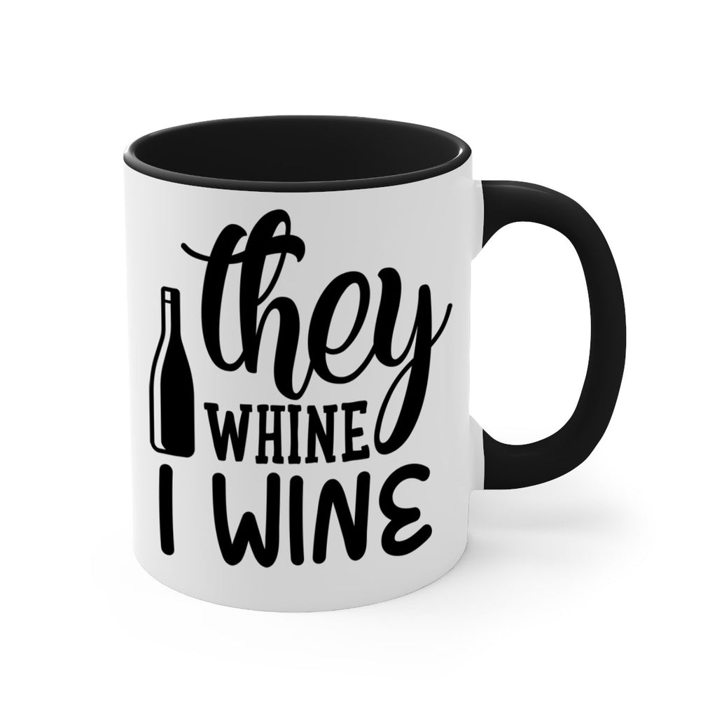 they whine i wine 154#- wine-Mug / Coffee Cup