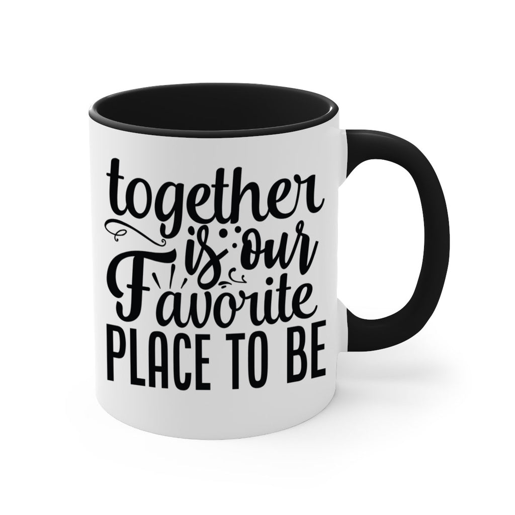 together is our favorite place to be 18#- Family-Mug / Coffee Cup