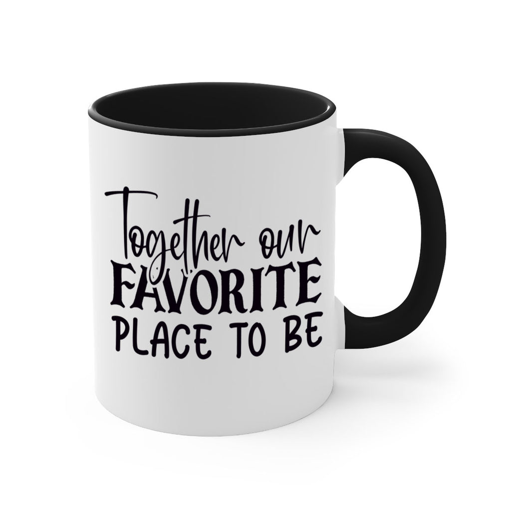 together our favorite place to be 49#- home-Mug / Coffee Cup