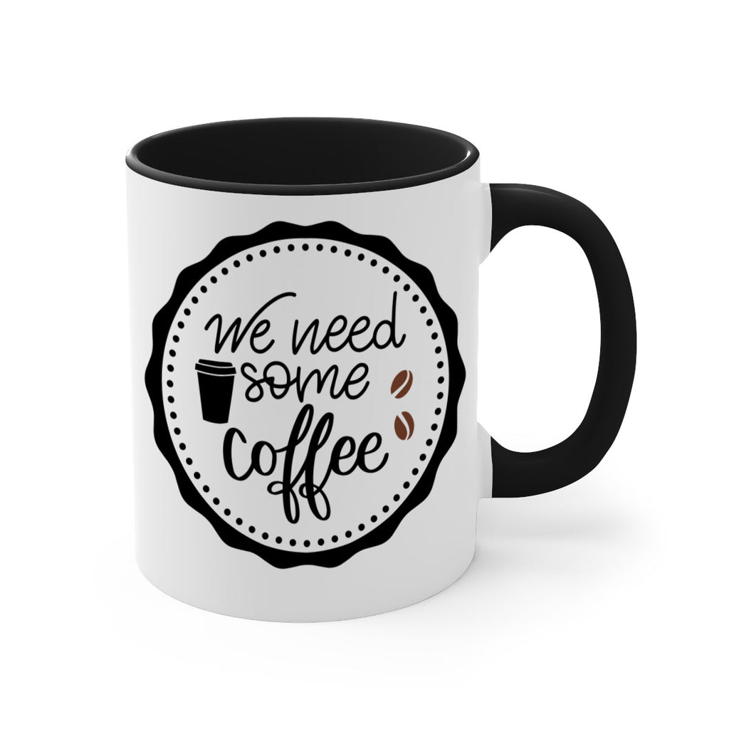 we need some coffee 7#- coffee-Mug / Coffee Cup