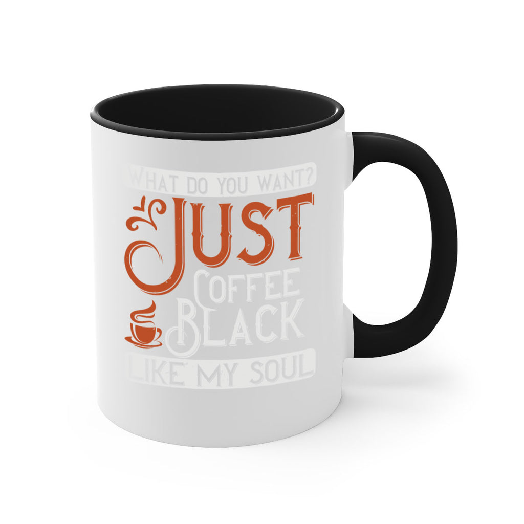 what do you want… just coffee black – like my soul 230#- coffee-Mug / Coffee Cup
