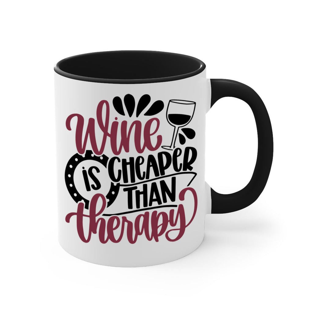 wine is cheaper than therapy 21#- wine-Mug / Coffee Cup