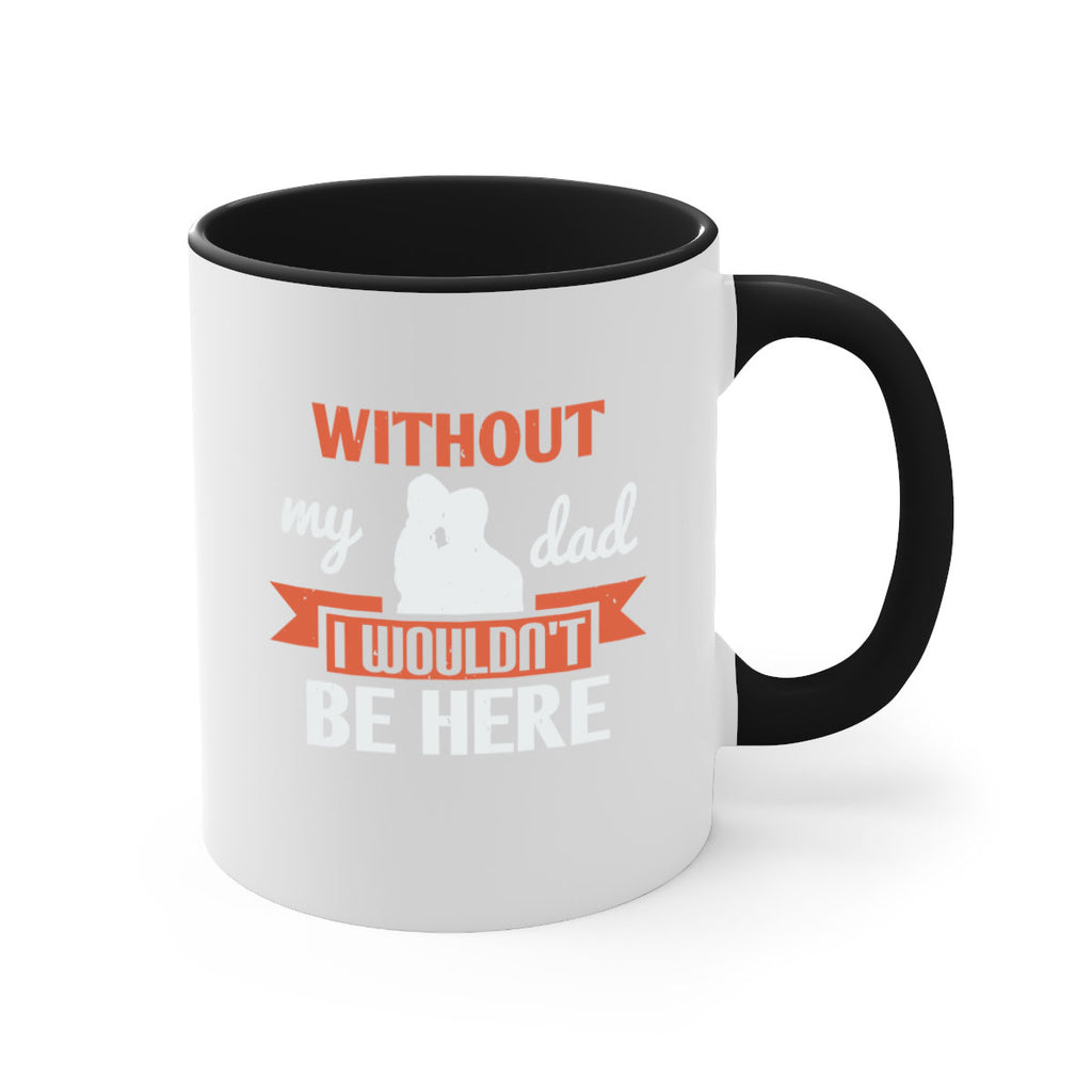 without my dad 132#- fathers day-Mug / Coffee Cup