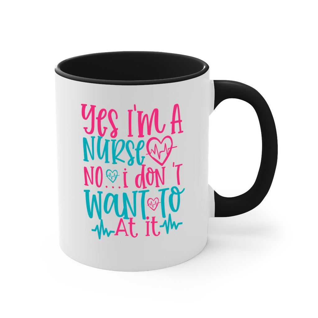 yes im a nurse no i don t want to at it Style Style 4#- nurse-Mug / Coffee Cup