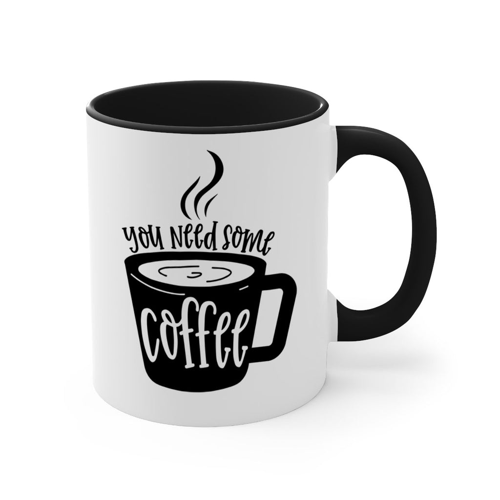 you need some coffee 4#- coffee-Mug / Coffee Cup