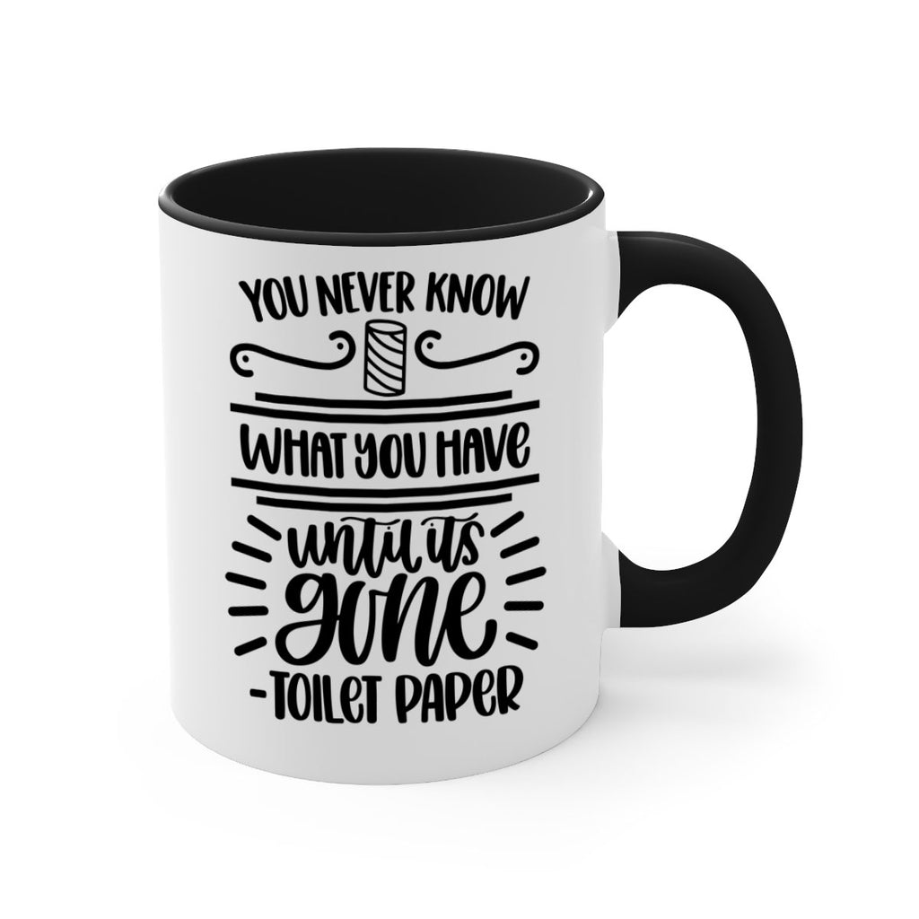 you never know what you have until it is gone 1#- bathroom-Mug / Coffee Cup