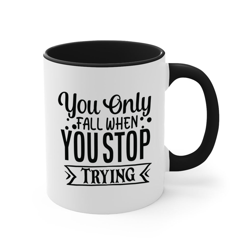 you only fall when you stop trying Style 56#- motivation-Mug / Coffee Cup