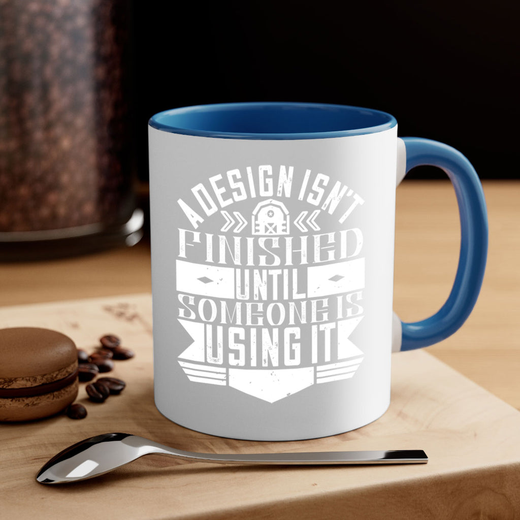A design isnt finished until someone is using it Style 39#- Architect-Mug / Coffee Cup