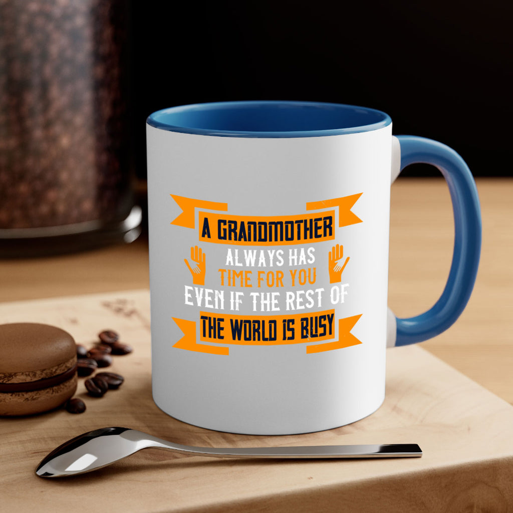 A grandmother always has time for you even if the rest of the world is busy 56#- grandma-Mug / Coffee Cup