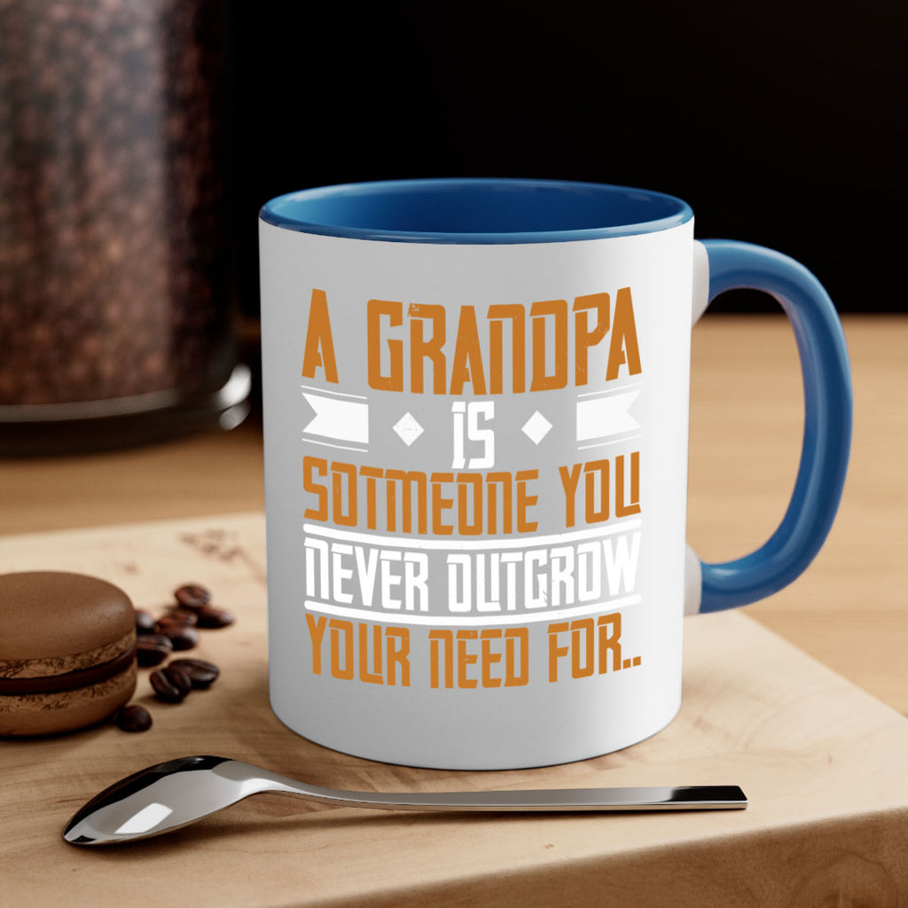 A grandpa is someone you never outgrow your 58#- grandpa-Mug / Coffee Cup