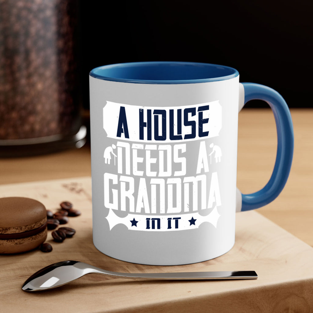 A house needs a grandma in it 94#- grandma-Mug / Coffee Cup