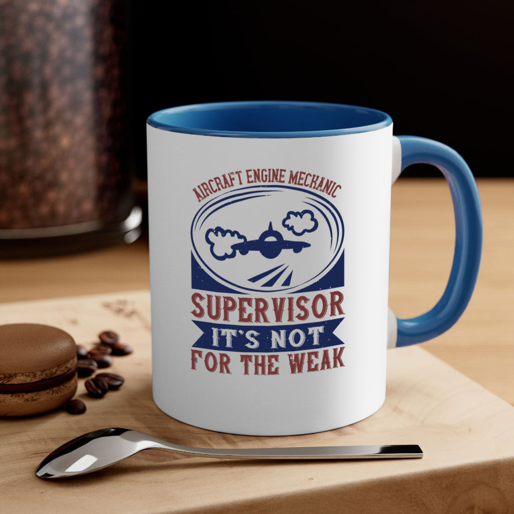 AIRCRAFT ENGINE MECHANIC SUPER VISOR ITS NOT FOR THE WEAK Style 61#- engineer-Mug / Coffee Cup
