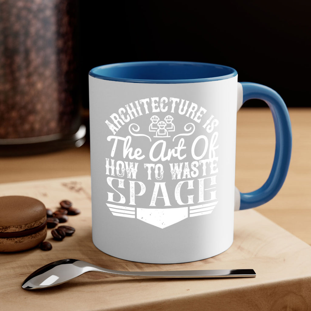 Architecture is the art of how to waste space Style 49#- Architect-Mug / Coffee Cup