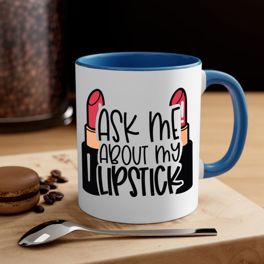 Ask Me About My Lipstick Style 141#- makeup-Mug / Coffee Cup