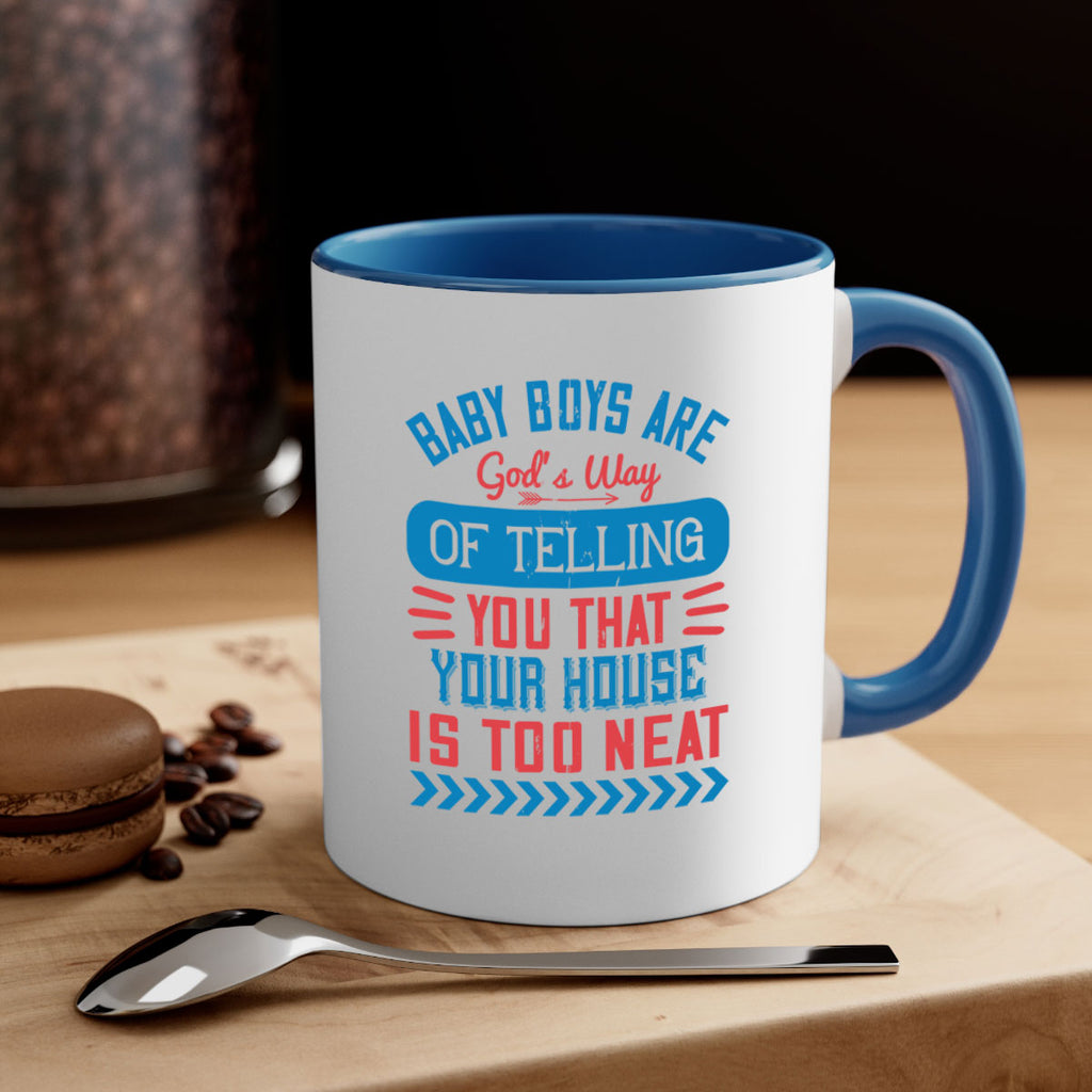 Baby boys are God’s way of telling you that your house is too neat Style 129#- baby2-Mug / Coffee Cup