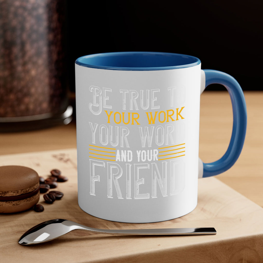 Be true to your work your word and your friend Style 143#- St Patricks Day-Mug / Coffee Cup