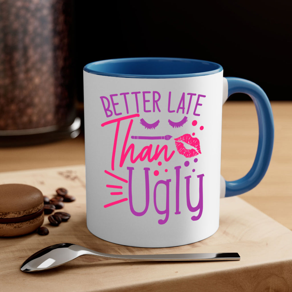 Better Late Than Ugly Style 248#- makeup-Mug / Coffee Cup