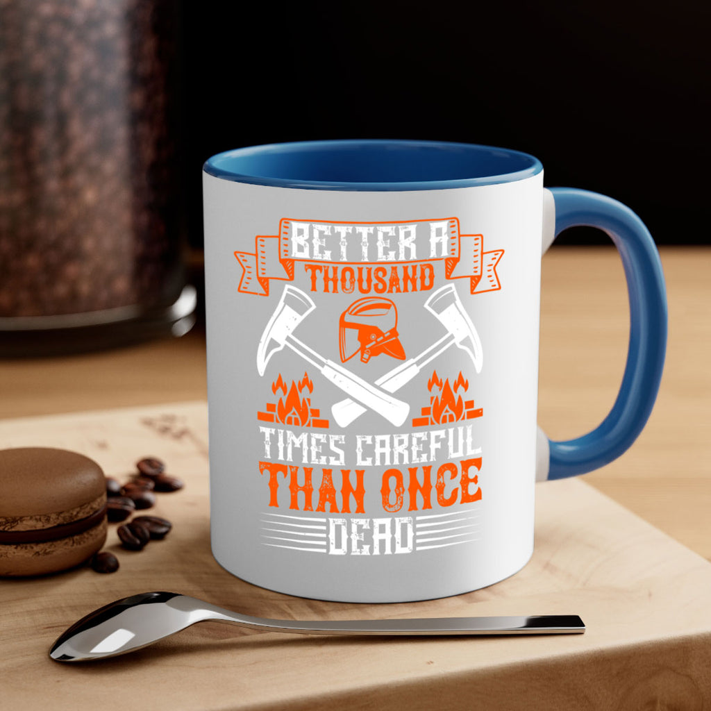 Better a thousand times careful than once dead Style 89#- fire fighter-Mug / Coffee Cup