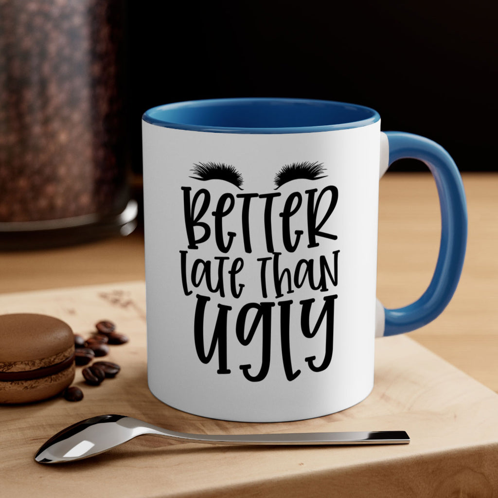 Better late than ugly design Style 249#- makeup-Mug / Coffee Cup