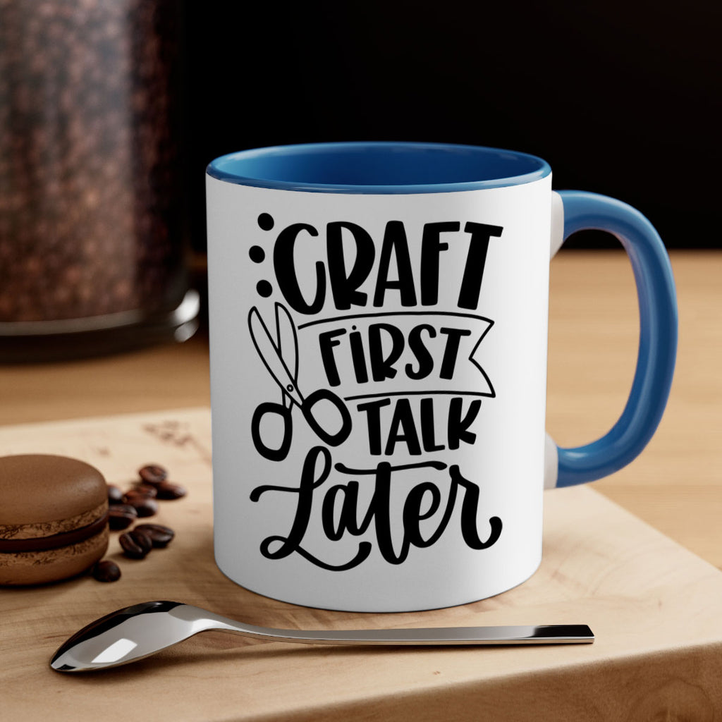 Craft First Talk Later 41#- crafting-Mug / Coffee Cup