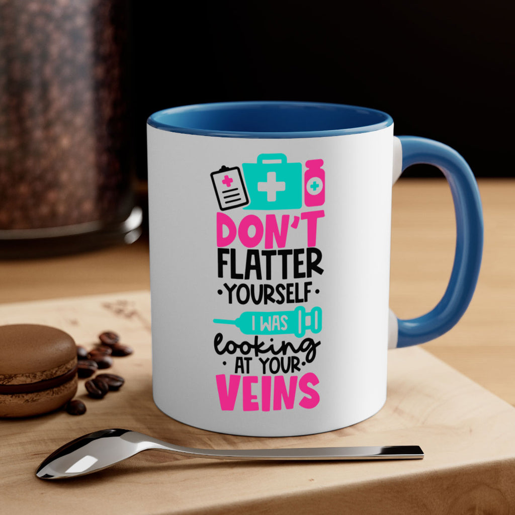 Dont Flatter Yourself I Was Looking At Your Veins Style Style 200#- nurse-Mug / Coffee Cup