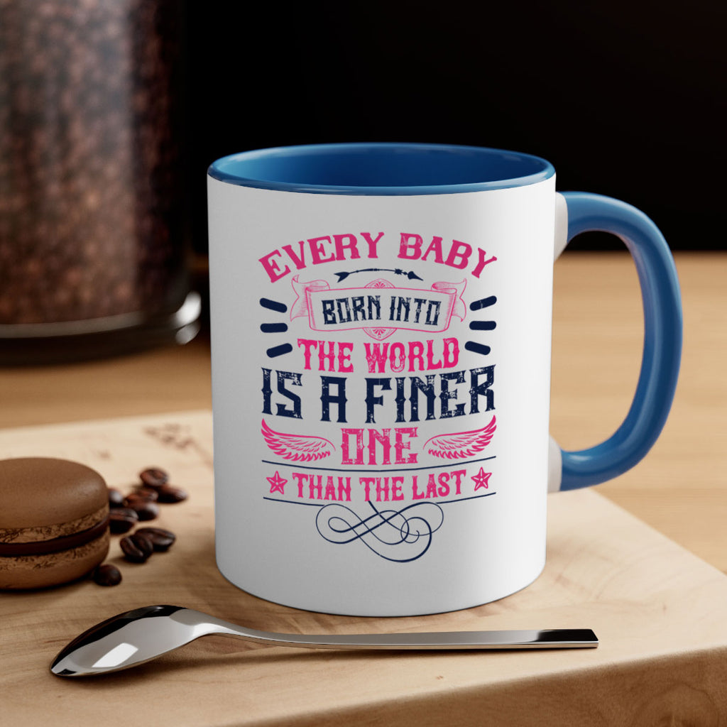 Every baby born into the world is a finer one than the last Style 125#- baby2-Mug / Coffee Cup