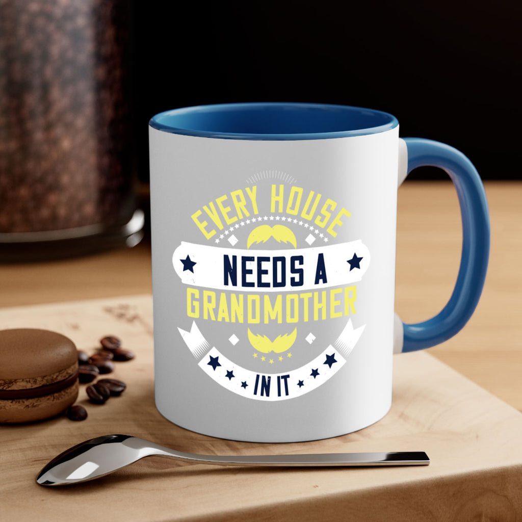 Every house needs a grandmother in it 91#- grandma-Mug / Coffee Cup