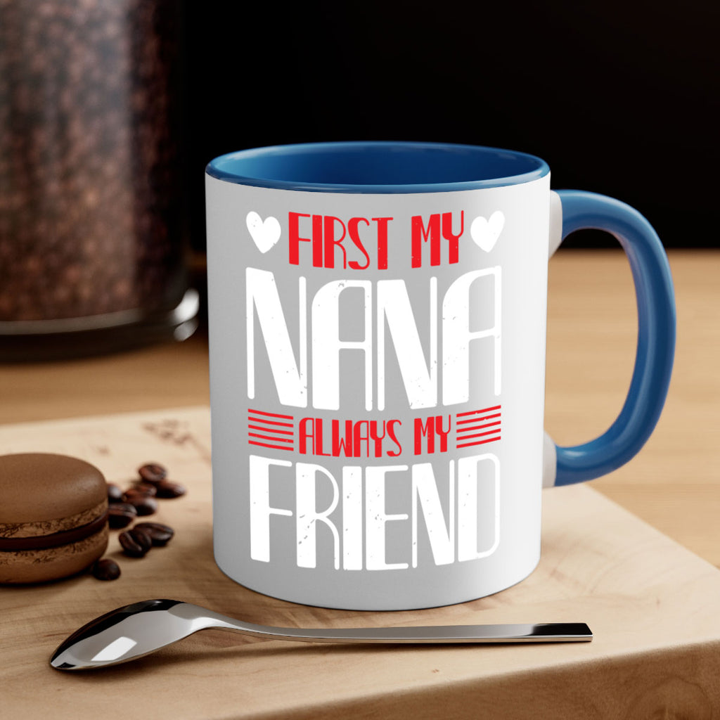 FIRST MY NANA ALWAYS MY FRIEND 31#- grandma-Mug / Coffee Cup