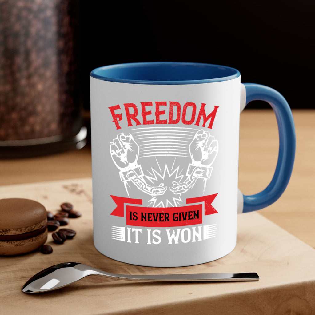 Freedom is never given it is won Style 89#- 4th Of July-Mug / Coffee Cup