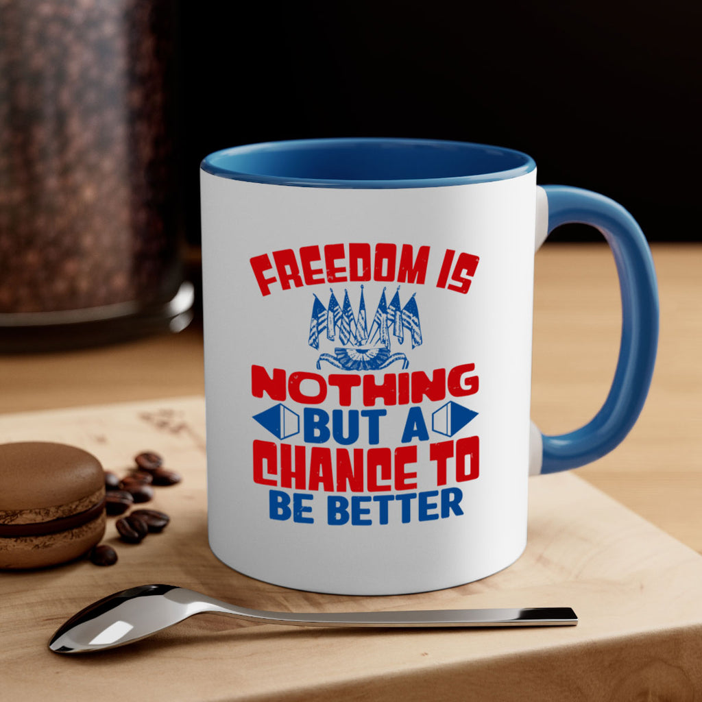 Freedom is nothing Style 6#- 4th Of July-Mug / Coffee Cup