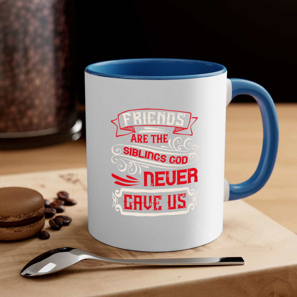 Friends are the siblings God never gave us Style 103#- best friend-Mug / Coffee Cup