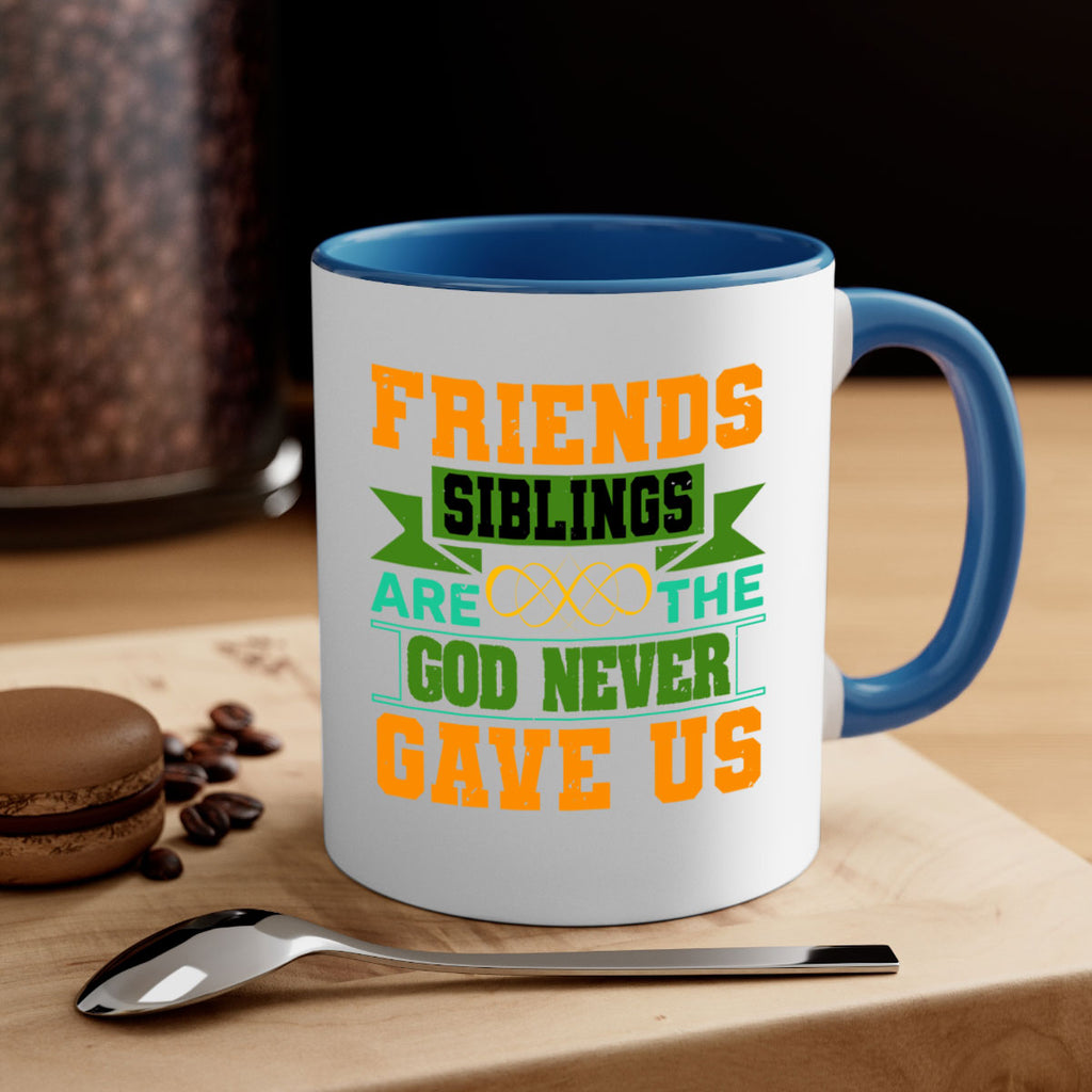 Friends are the siblings God never gave us Style 1#- best friend-Mug / Coffee Cup