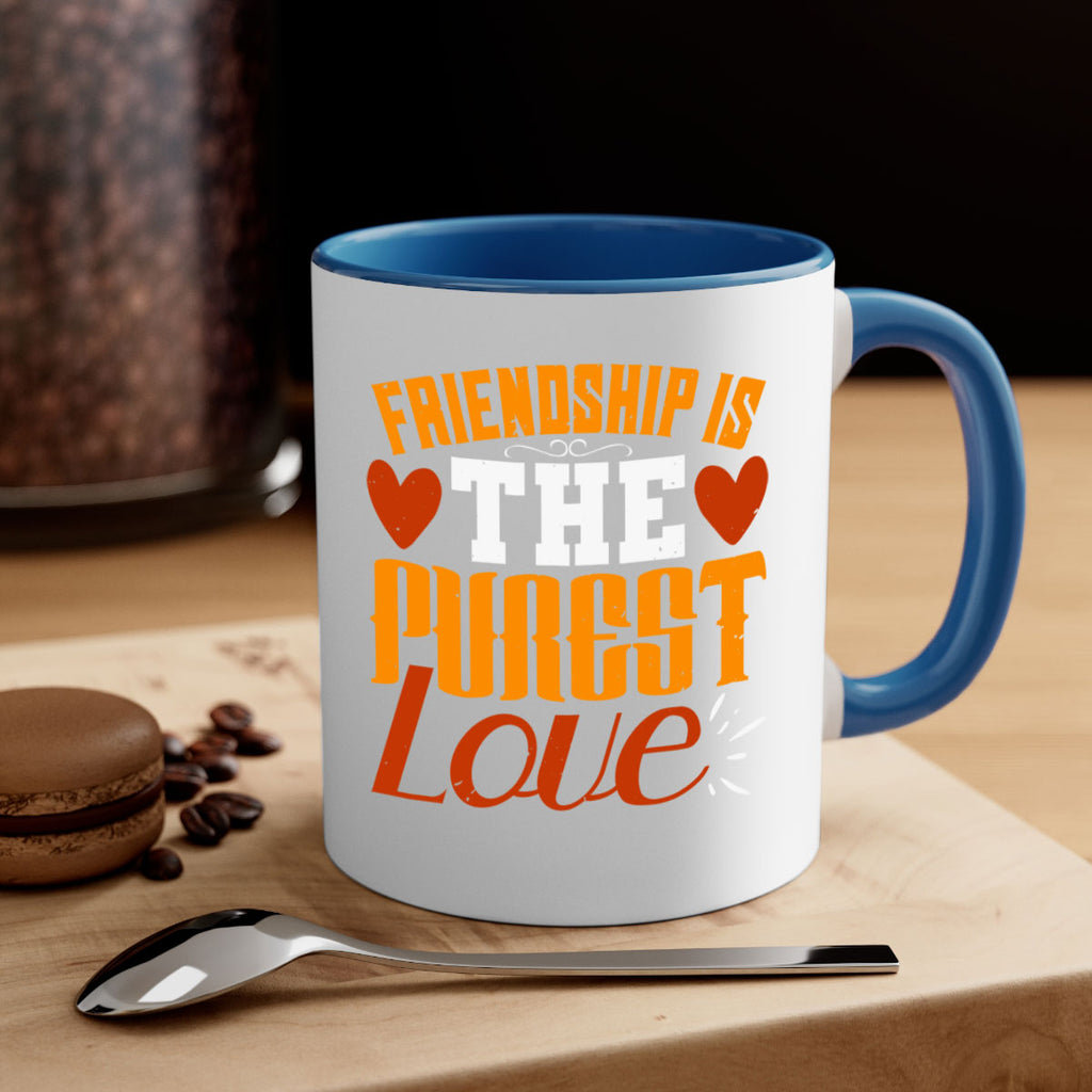 Friendship is the purest love Style 104#- best friend-Mug / Coffee Cup