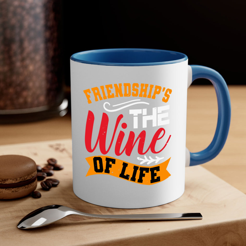 Friendship’s the wine of life Style 102#- best friend-Mug / Coffee Cup