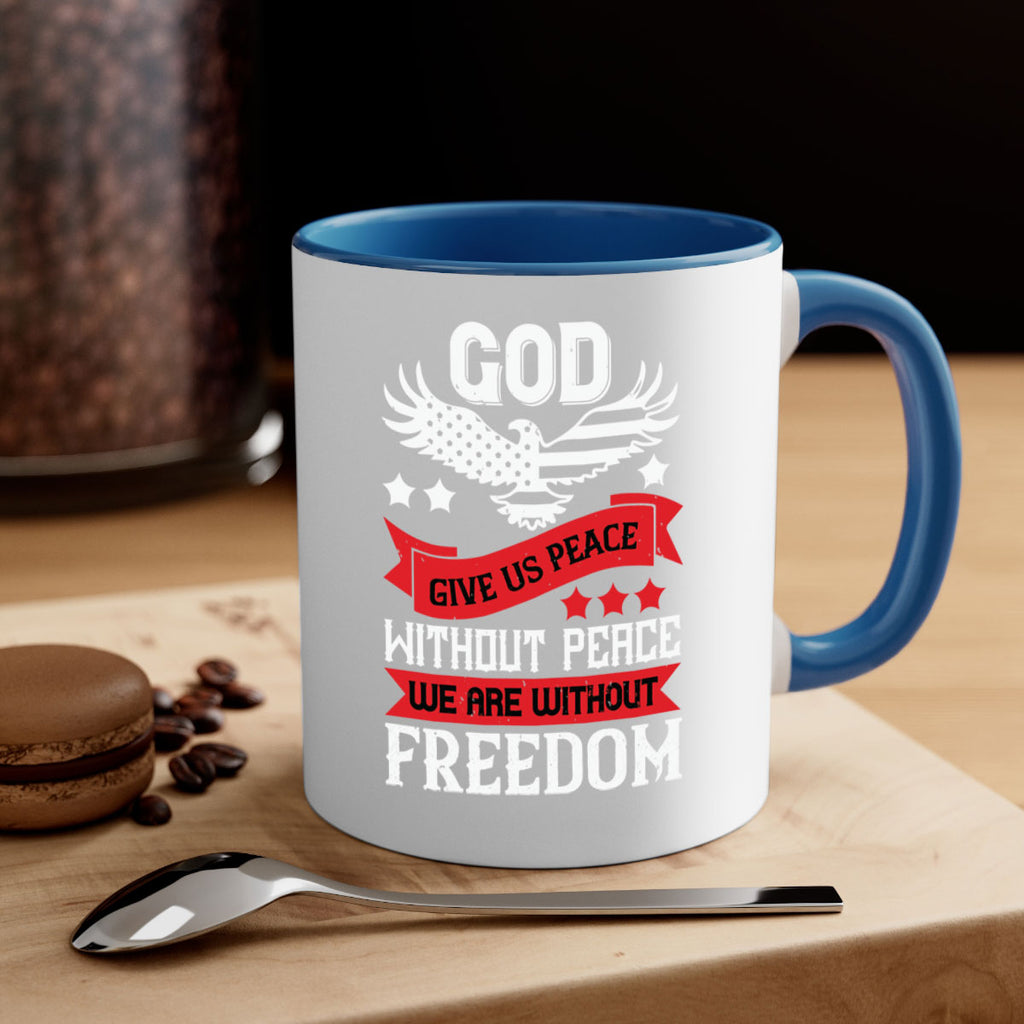 God give us peace without peace we are without freedom Style 95#- 4th Of July-Mug / Coffee Cup