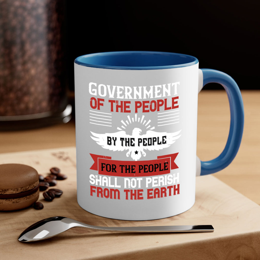 Government of the people by the people for the people shall not perish from the earth Style 96#- 4th Of July-Mug / Coffee Cup