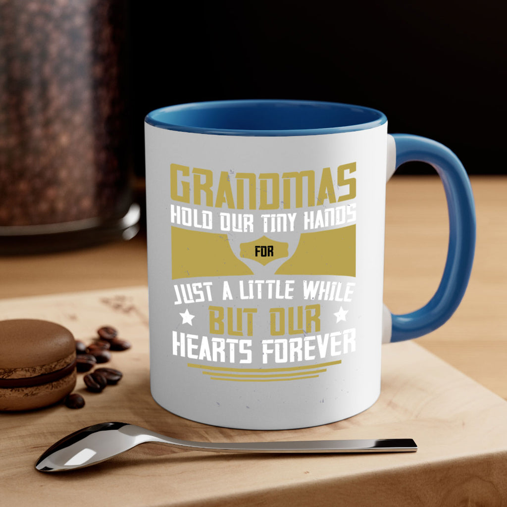 Grandmas hold our tiny hands for just a little while…but our hearts forever 84#- grandma-Mug / Coffee Cup