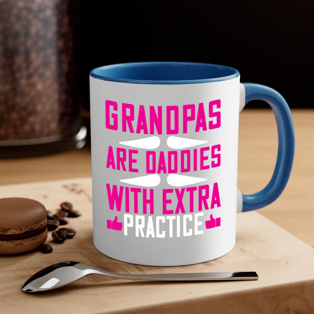 Grandpas are daddies with extra practice 100#- grandpa-Mug / Coffee Cup