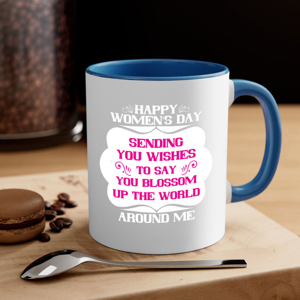 Happy Womens Day Sending you wishes to say you blossom up the world around me Style 69#- World Health-Mug / Coffee Cup