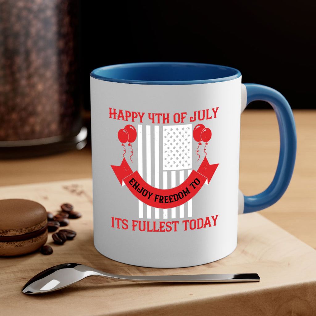 Happy th of July—enjoy freedom to its fullest today Style 101#- 4th Of July-Mug / Coffee Cup