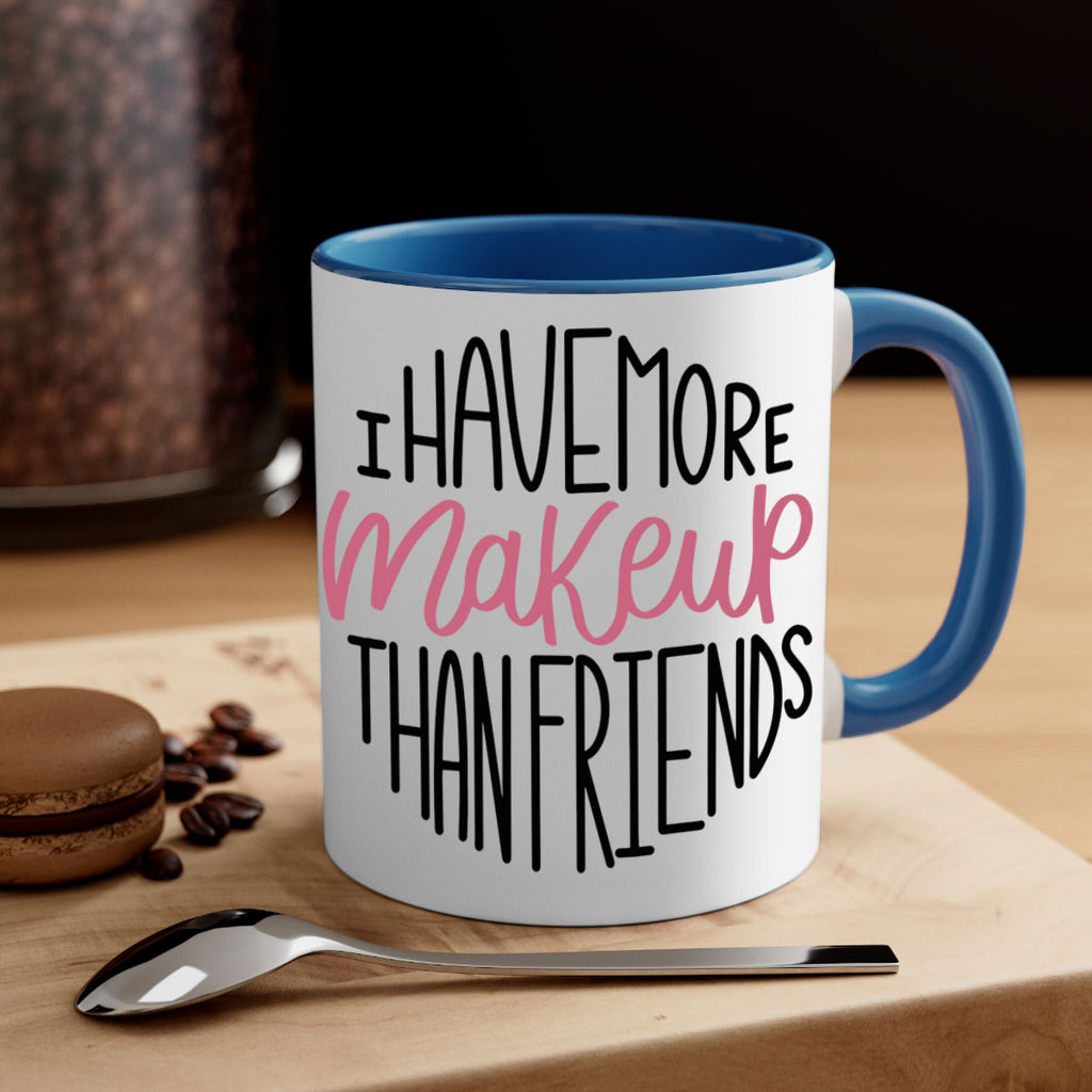 I Have More Makeup Than Friends Style 83#- makeup-Mug / Coffee Cup